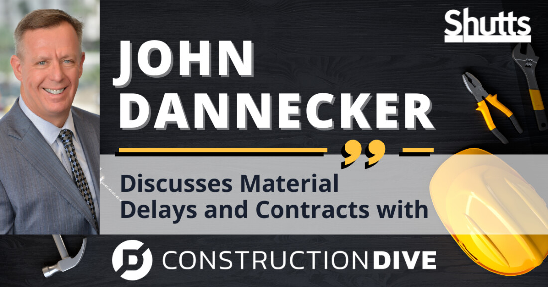 John Dannecker Discusses Material Delays and Contracts with Construction Dive