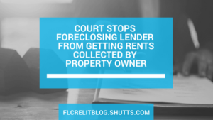 Court stops foreclosing lender from getting rents collected by property owner