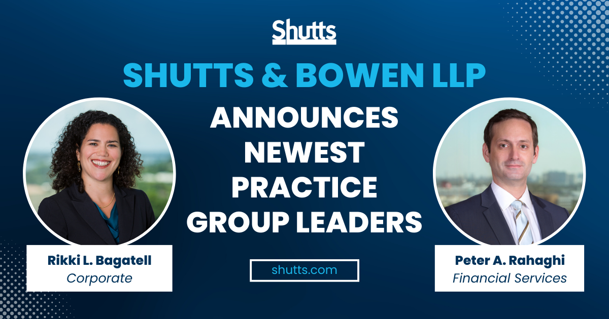 Shutts & Bowen LLP Announces Newest Practice Group Leaders