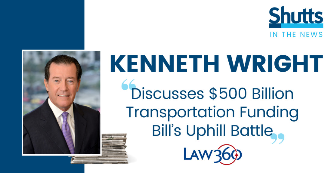 Kenneth W. Wright Discusses $500 Billion Transportation Bill's Uphill  Battle with Law 360: Shutts & Bowen LLP