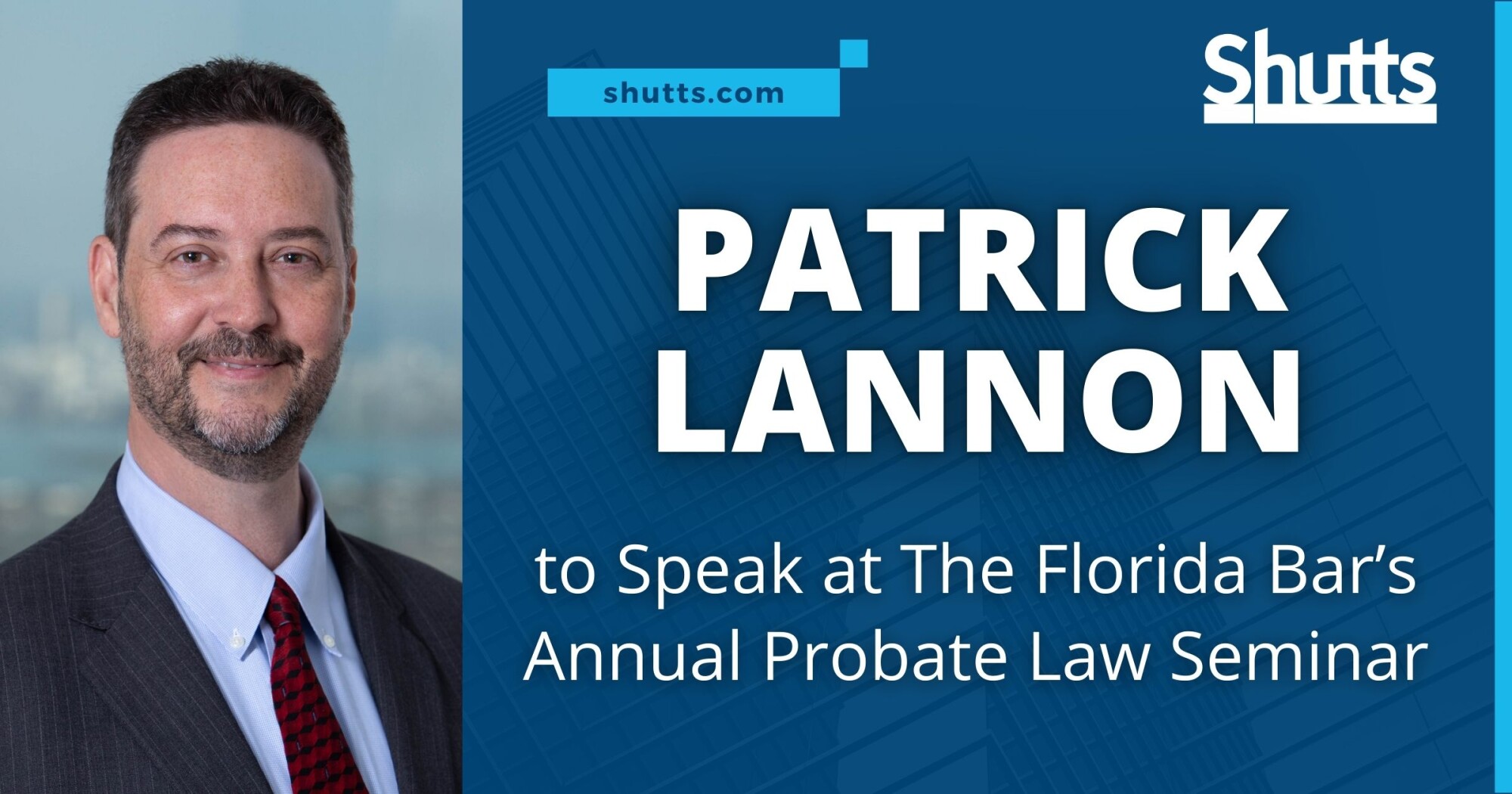 Patrick Lannon to Speak at The Florida Bar’s Annual Probate Law Seminar 