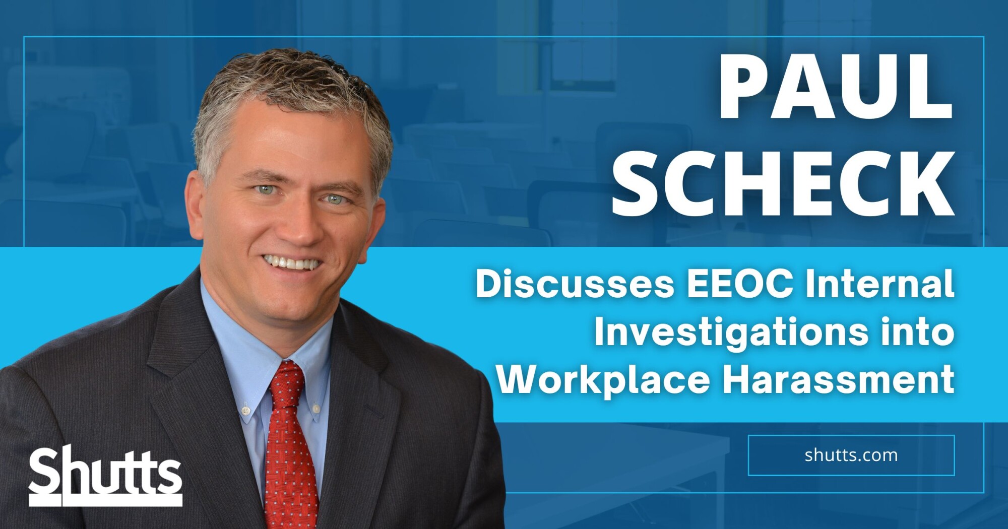 Paul Scheck Discusses EEOC Internal Investigations into Workplace Harassment