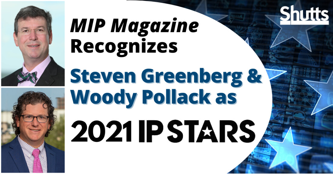 MIP Magazine Recognizes Steven Greenberg and Woody Pollack as “2021 IP STARS”