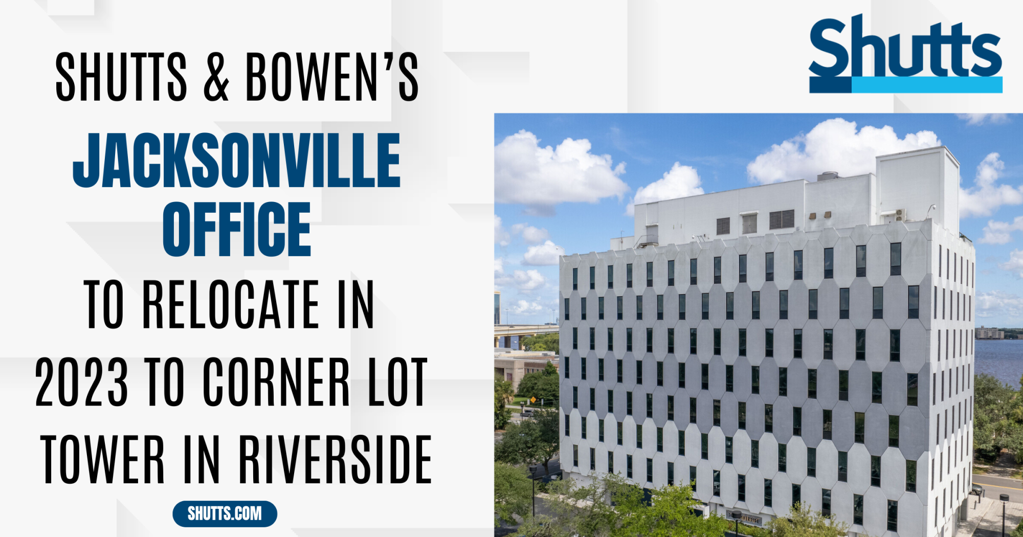 Shutts & Bowen’s Jacksonville Office to Relocate in 2023 to Corner Lot Tower in Riverside