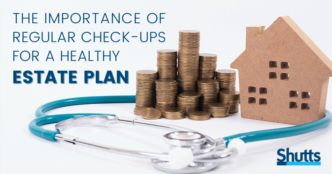 The Importance of Regular Check-ups for a Healthy Estate Plan